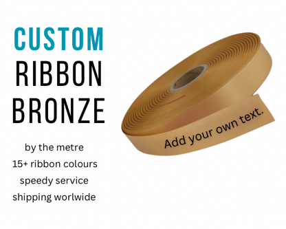 CUSTOM PRINT RIBBON BRONZE