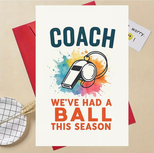 COACH WE’VE HAD A BALL THIS SEASON CARD