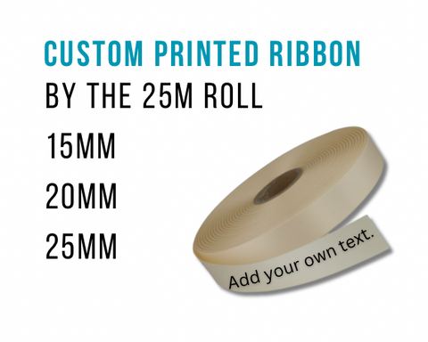 CUSTOM PRINT RIBBON BY THE ROLL 25M in 15mm , 20mm or 25mm.