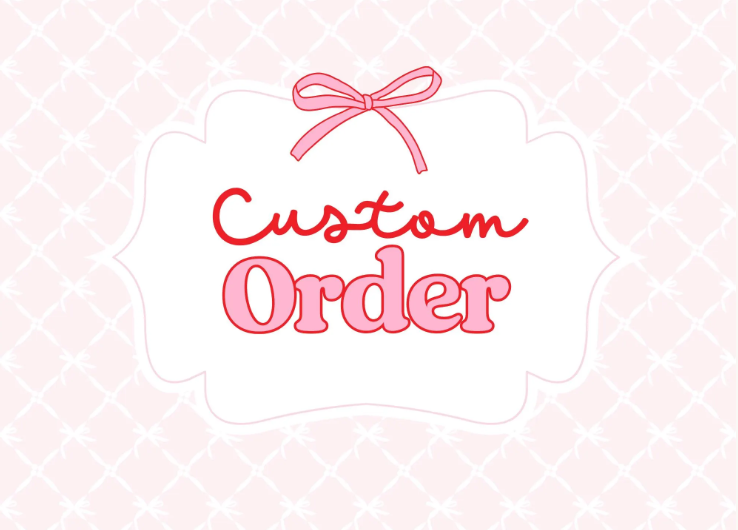 CUSTOM ORDER